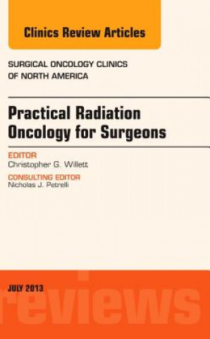 Книга Practical Radiation Oncology for Surgeons, An Issue of Surgical Oncology Clinics Christopher G Willett