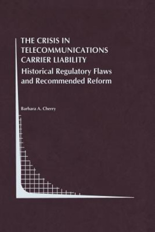 Livre Crisis in Telecommunications Carrier Liability Barbara A. Cherry