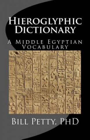 Kniha Hieroglyphic Dictionary Bill Petty Phd