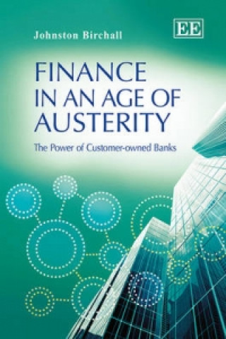 Βιβλίο Finance in an Age of Austerity - The Power of Customer-owned Banks Johnston Birchall