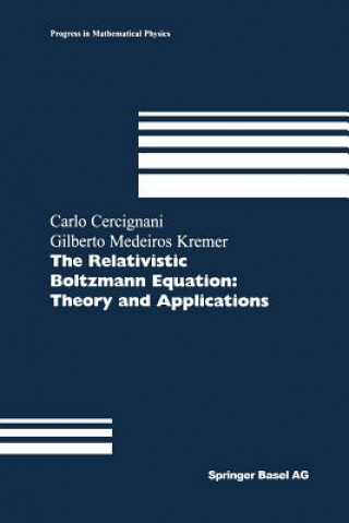 Kniha Relativistic Boltzmann Equation: Theory and Applications Carlo Cercignani