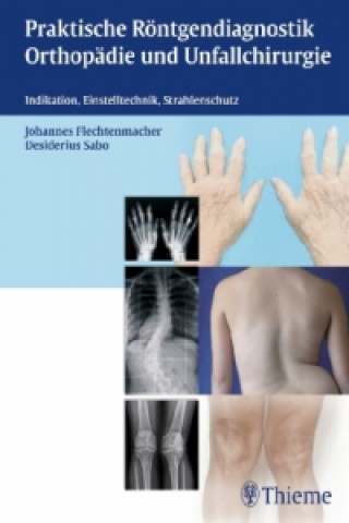 Carte Praktische Röntgendiagnostik Orthopädie und Unfallchirurgie Johannes Flechtenmacher