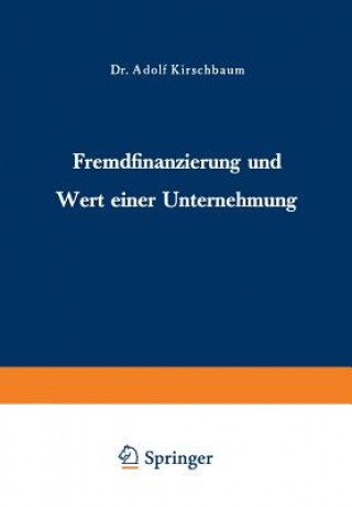 Kniha Fremdfinanzierung Und Wert Einer Unternehmung Adolf Kirschbaum