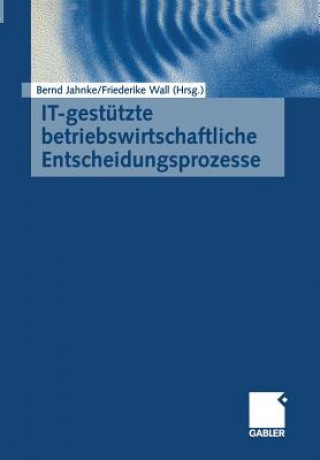 Kniha It-Gest tzte Betriebswirtschaftliche Entscheidungsprozesse Bernd Jahnke