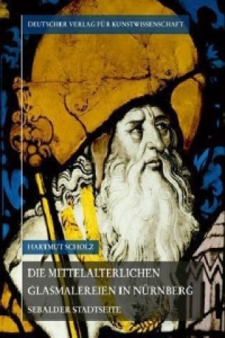 Knjiga Die mittelalterlichen Glasmalereien in Nürnberg Hartmut Scholz