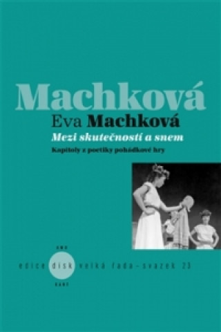Knjiga MEZI SKUTEČNOSTÍ A SNEM Eva Machková