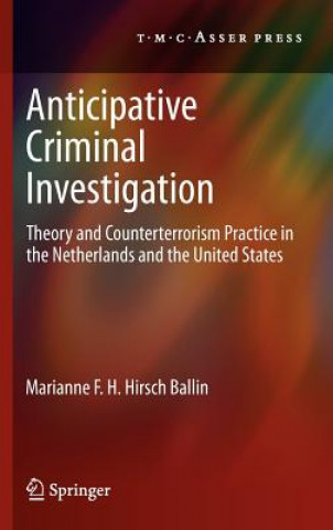 Kniha Anticipative Criminal Investigation Marianne F.H. Hirsch Ballin