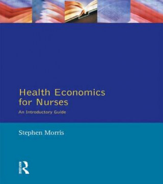 Kniha Health Economics For Nurses S Morris