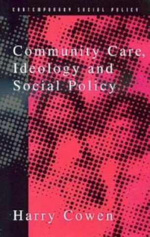 Книга Community Care, Ideology and Social Policy Harry Cowen