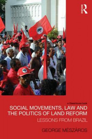 Kniha Social Movements, Law and the Politics of Land Reform George Meszaros
