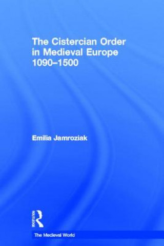 Könyv Cistercian Order in Medieval Europe Emilia Jamroziak