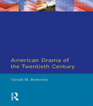 Książka American Drama of the Twentieth Century Gerald M. Berkowitz