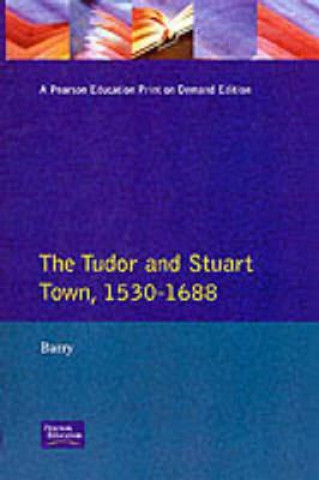 Carte Tudor and Stuart Town 1530 - 1688 Jonathan Barry