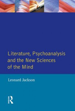 Kniha Literature, Psychoanalysis and the New Sciences of Mind Leonard Jackson