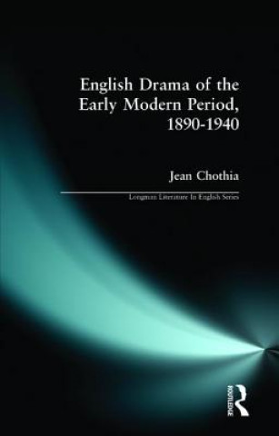 Carte English Drama of the Early Modern Period 1890-1940 Jean Chotia