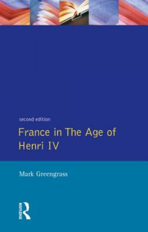 Book France in the Age of Henri IV Mark Greengrass