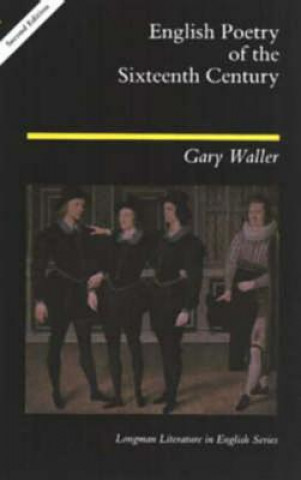 Kniha English Poetry of the Sixteenth Century Gary F Waller