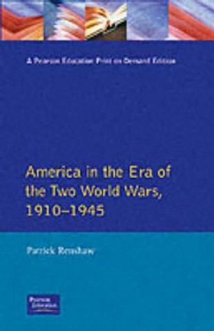 Knjiga Longman Companion to America in the Era of the Two World Wars, 1910-1945 Patrick Renshaw