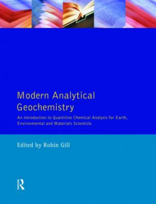 Kniha Modern Analytical Geochemistry Robin Gill