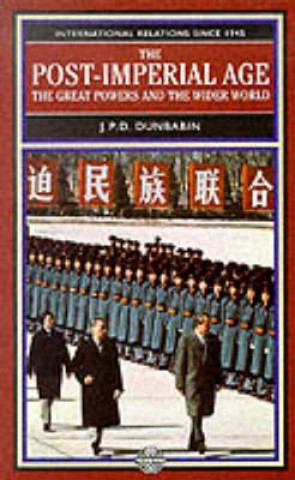 Libro Post-Imperial Age: The Great Powers and the Wider World J P D Dunbabin