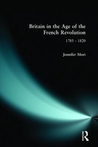 Книга Britain in the Age of the French Revolution Jennifer Mori