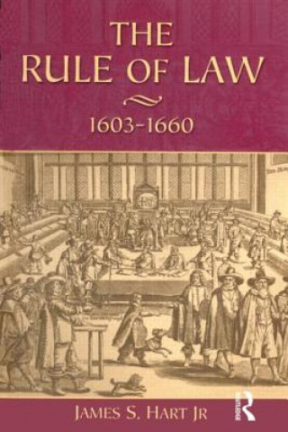 Kniha Rule of Law, 1603-1660 James S Hart Jr