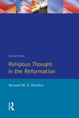 Kniha Religious Thought in the Reformation Bernard M G Reardon