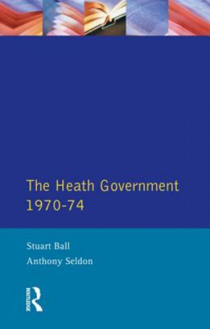 Kniha Heath Government 1970-74 Stuart Ball