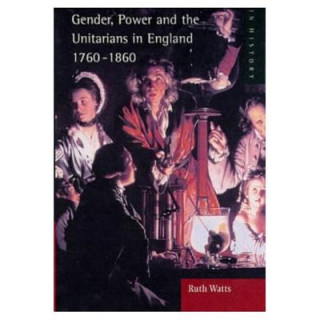 Carte Gender, Power and the Unitarians in England, 1760-1860 Ruth Watts