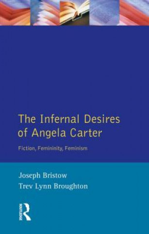 Kniha Infernal Desires of Angela Carter Joseph Bristow