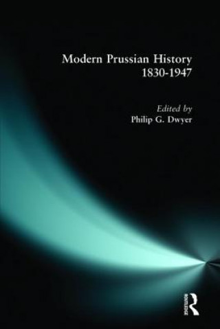 Carte Modern Prussian History 1830-1947 Philip G Dwyer