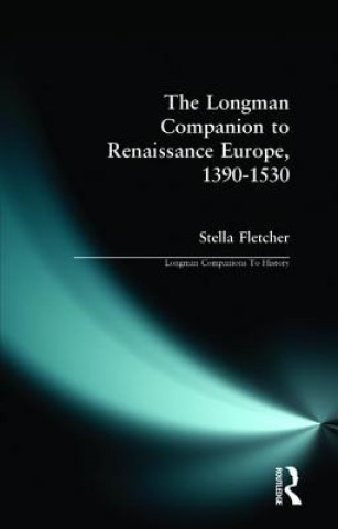 Könyv Longman Companion to Renaissance Europe, 1390-1530 Stella Fletcher