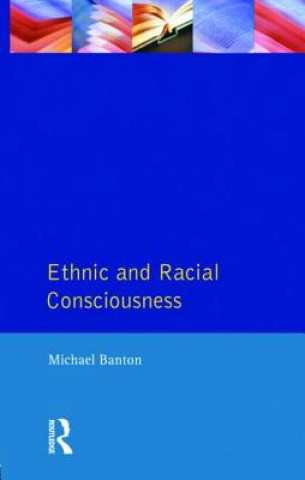 Kniha Ethnic and Racial Consciousness Michael Banton