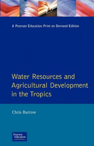 Kniha Water Resources and Agricultural Development in the Tropics Christopher J Barrow