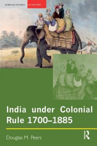 Kniha India under Colonial Rule: 1700-1885 Douglas M Peers