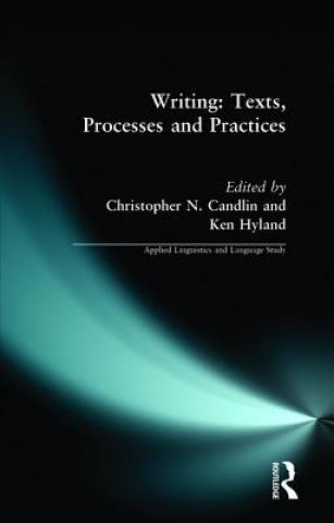 Könyv Writing: Texts, Processes and Practices Christopher Candlin