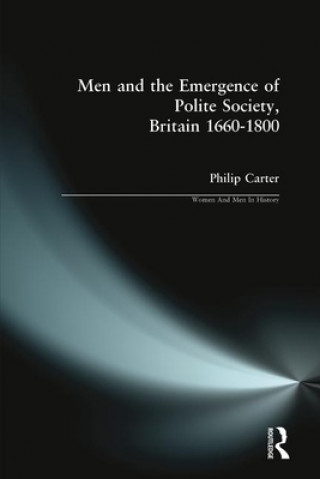 Kniha Men and the Emergence of Polite Society, Britain 1660-1800 Philip Carter
