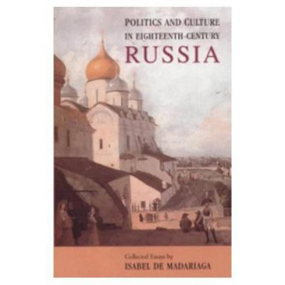 Book Politics and Culture in Eighteenth-Century Russia Isabel De Madariaga