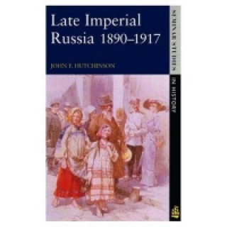 Carte Late Imperial Russia, 1890-1917 John F Hutchinson