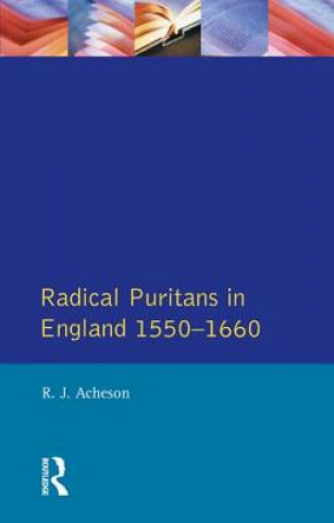 Carte Radical Puritans in England 1550 - 1660 Robert James Acheson