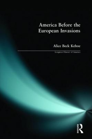 Книга America Before the European Invasions Alice Beck Kehoe