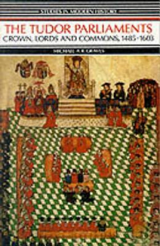 Kniha Tudor Parliaments,The Crown,Lords and Commons,1485-1603 M A R Graves