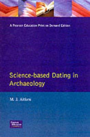 Carte Science-Based Dating in Archaeology M J Aitken