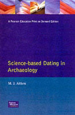 Livre Science-Based Dating in Archaeology M J Aitken