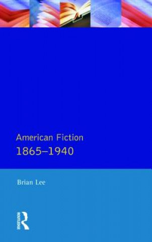 Kniha American Fiction 1865 - 1940 Brian Lee