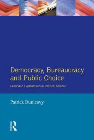 Carte Democracy, Bureaucracy and Public Choice Patrick Dunleavy