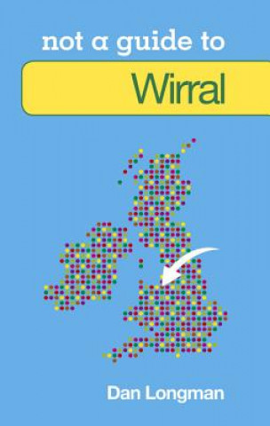 Carte Not a Guide to: Wirral Daniel K Longman