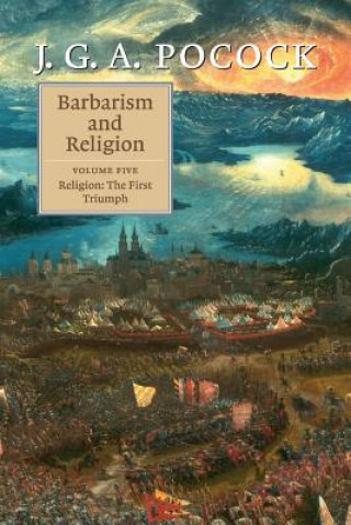 Libro Barbarism and Religion: Volume 5, Religion: The First Triumph J. G. A. Pocock