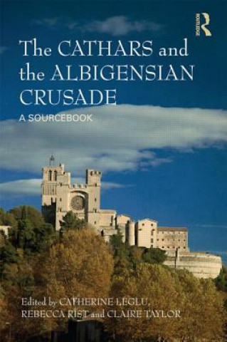 Kniha Cathars and the Albigensian Crusade Catherine Leglu