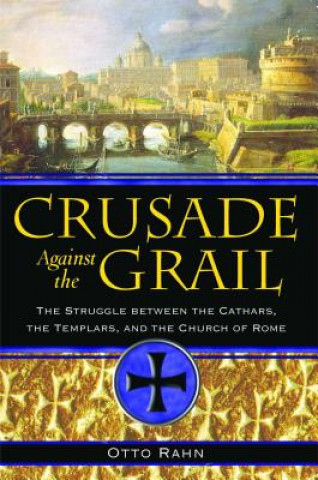 Kniha Crusade Against the Grail Otto Rahn